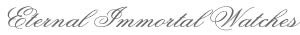 Eternal Immortal Watches